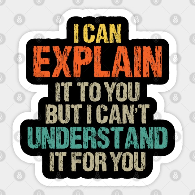 I Can Explain It To You But I Can't Understand It For You Funny Quotes And Memes lovers Sticker by chidadesign